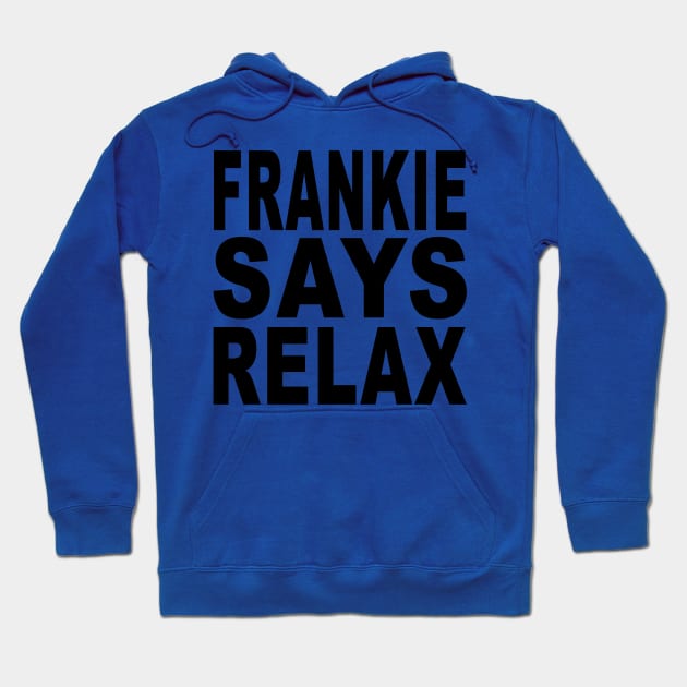 Frankie Says Relax! Hoodie by Vandalay Industries